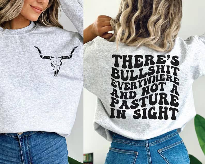 Theres bullshit everywhere and not a pasture in sight