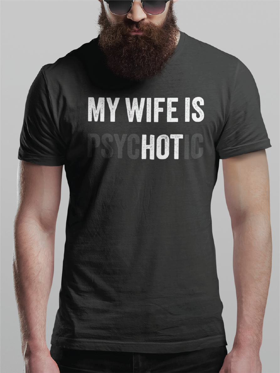 My Wife Is psycHOTic Tee
