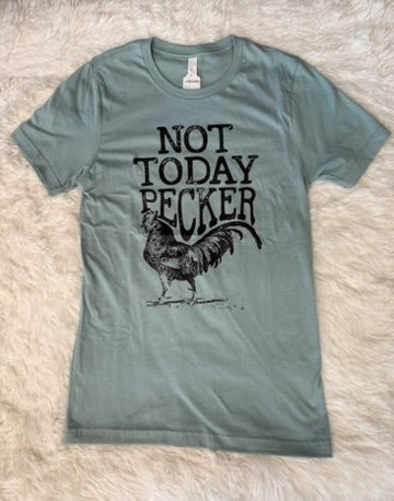 Not Today Pecker Chicken Graphic Tee