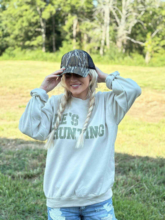 He's Hunting Sweatshirt