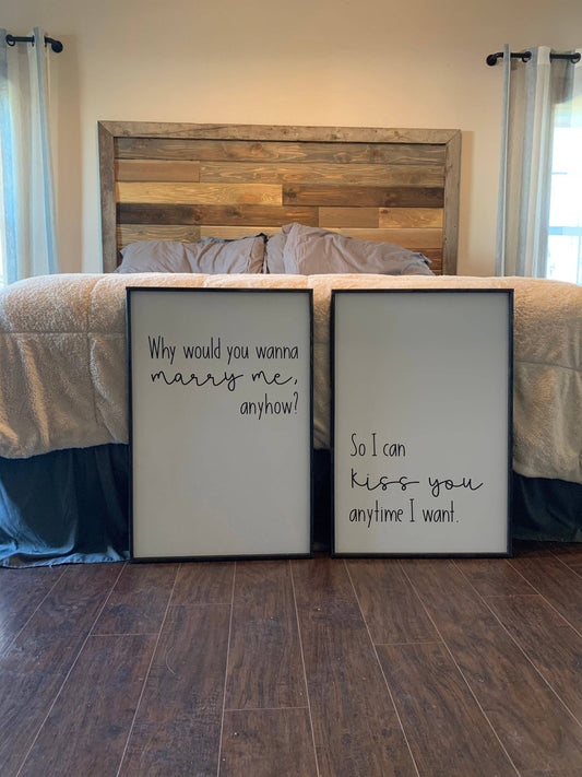 Why would you wanna marry me for anyhow?